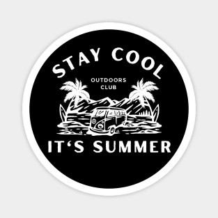 Summer Vacation Cool Saying  - Stay Cool It's Summer - Summer Vacation Travel And Camping Gift Idea Magnet